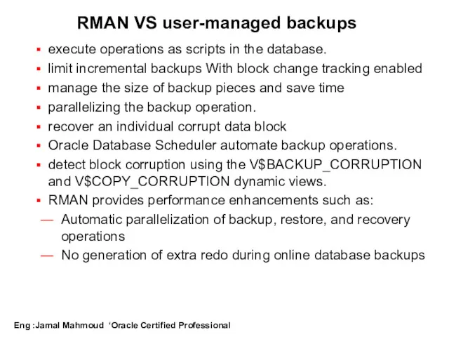 RMAN VS user-managed backups execute operations as scripts in the database. limit incremental