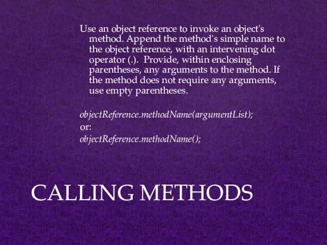 Use an object reference to invoke an object's method. Append the method's simple