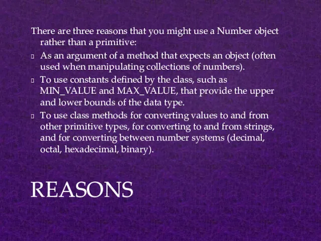 There are three reasons that you might use a Number object rather than