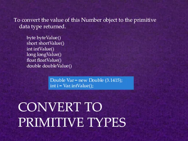 To convert the value of this Number object to the primitive data type