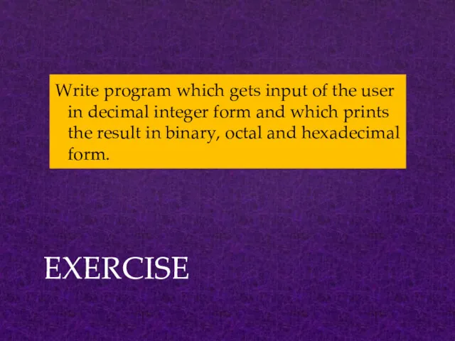 Write program which gets input of the user in decimal integer form and