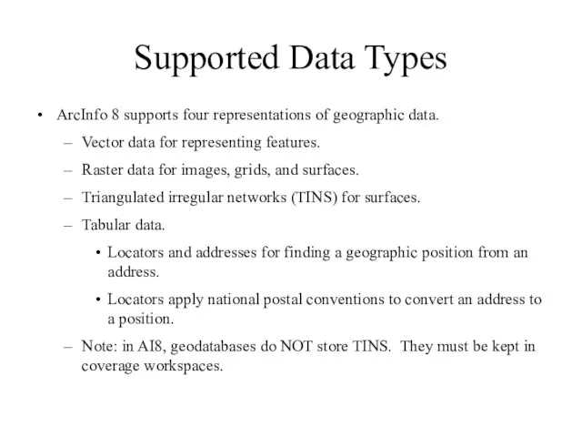 Supported Data Types ArcInfo 8 supports four representations of geographic