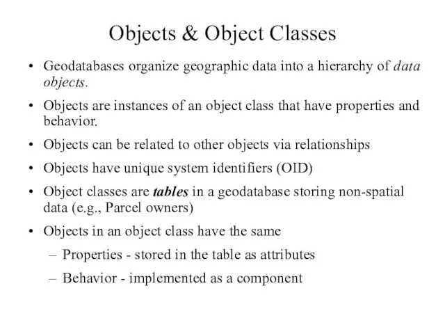 Objects & Object Classes Geodatabases organize geographic data into a