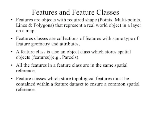 Features and Feature Classes Features are objects with required shape