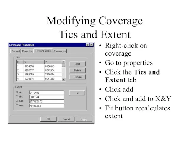 Modifying Coverage Tics and Extent Right-click on coverage Go to