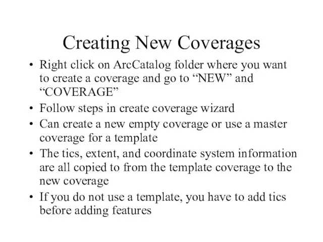 Creating New Coverages Right click on ArcCatalog folder where you