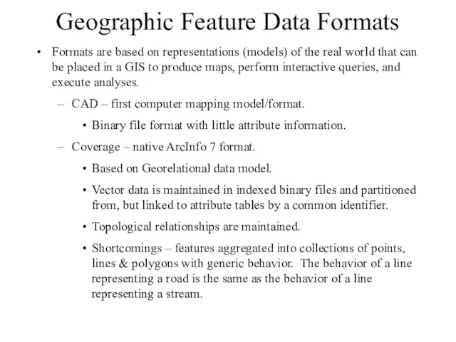 Geographic Feature Data Formats Formats are based on representations (models)