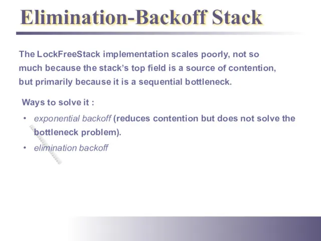 Elimination-Backoff Stack Ways to solve it : exponential backoff (reduces