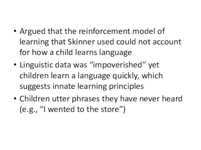 Argued that the reinforcement model of learning that Skinner used