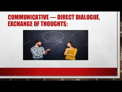 COMMUNICATIVE — DIRECT DIALOGUE, EXCHANGE OF THOUGHTS;
