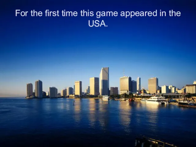 For the first time this game appeared in the USA.