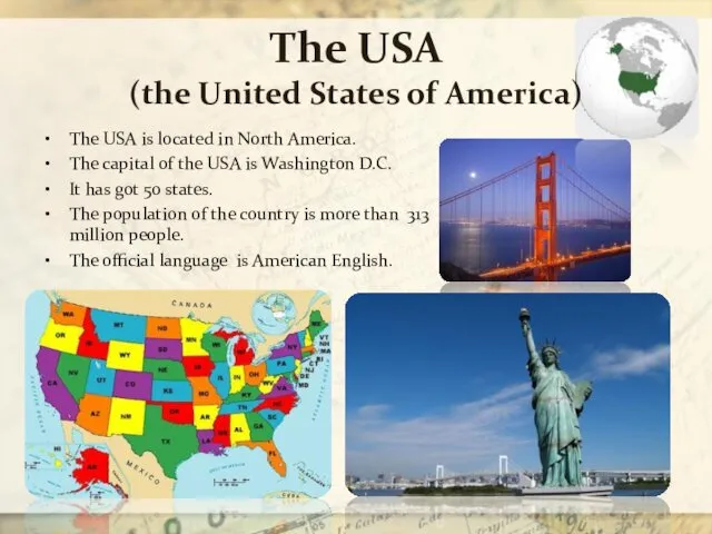 The USA (the United States of America) The USA is located in North