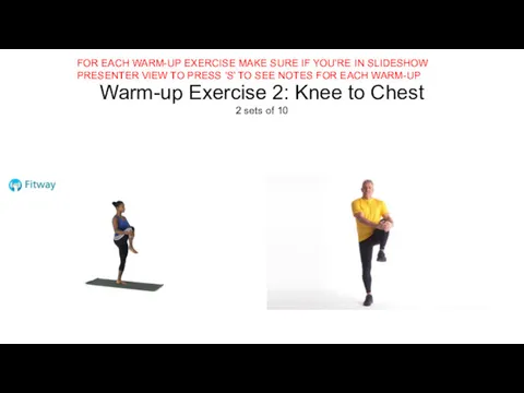 Warm-up Exercise 2: Knee to Chest 2 sets of 10