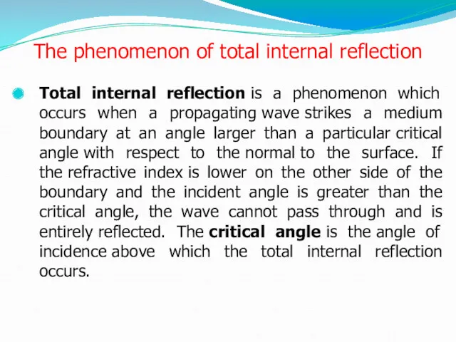 The phenomenon of total internal reflection Total internal reflection is