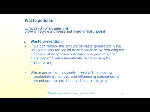 Waste policies European Union’s 3 principles prevent - recycle and