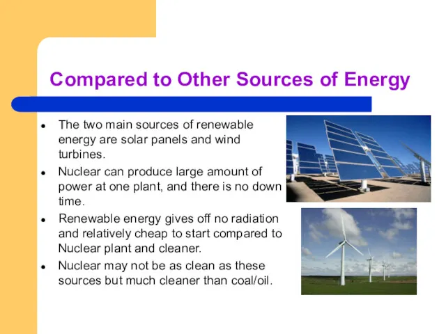 Compared to Other Sources of Energy The two main sources