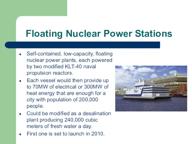 Floating Nuclear Power Stations Self-contained, low-capacity, floating nuclear power plants,