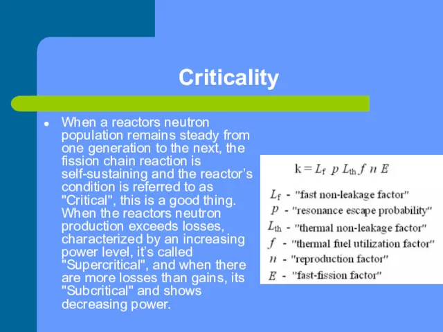 Criticality When a reactors neutron population remains steady from one