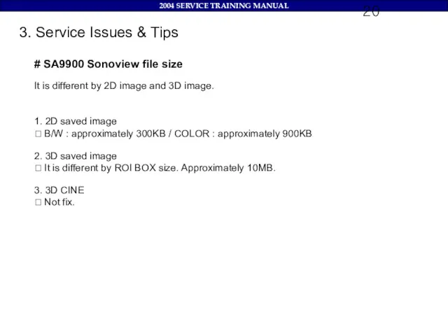 3. Service Issues & Tips # SA9900 Sonoview file size