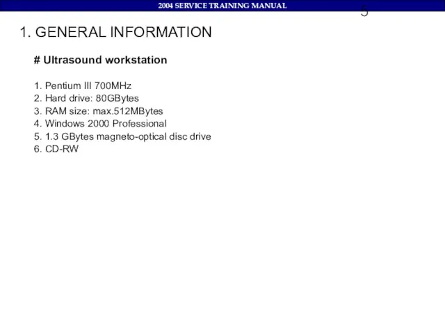 1. GENERAL INFORMATION # Ultrasound workstation 1. Pentium III 700MHz