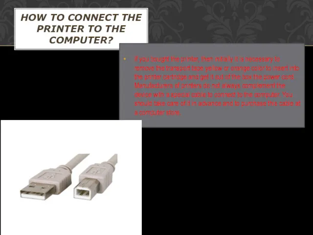 HOW TO CONNECT THE PRINTER TO THE COMPUTER? If you
