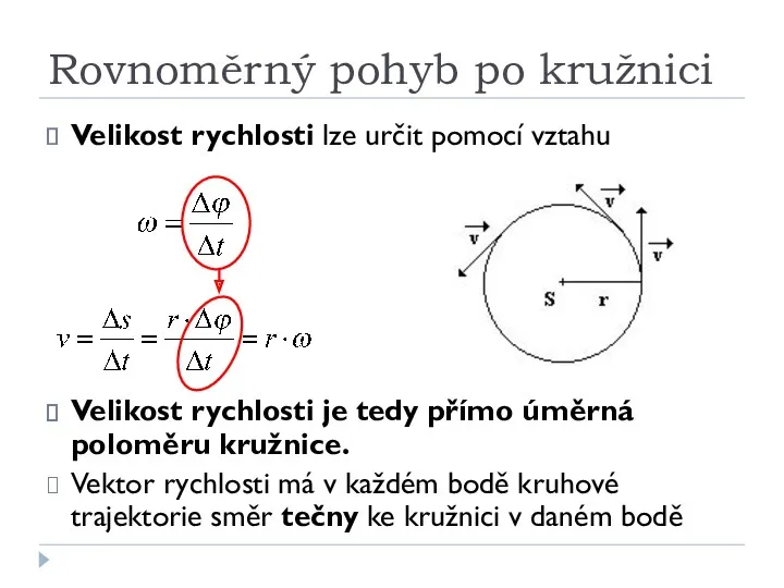 Rovnoměrný pohyb po kružnici Velikost rychlosti lze určit pomocí vztahu