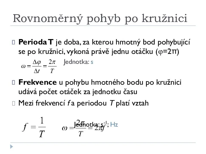 Rovnoměrný pohyb po kružnici Perioda T je doba, za kterou