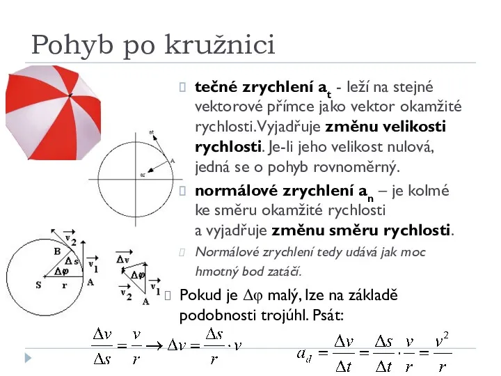 Pohyb po kružnici tečné zrychlení at - leží na stejné