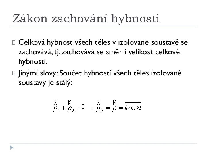 Zákon zachování hybnosti Celková hybnost všech těles v izolované soustavě