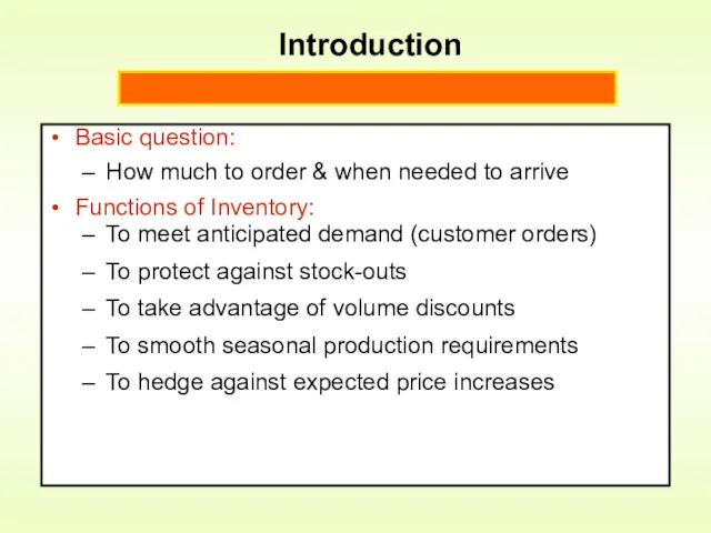 Introduction Basic question: How much to order & when needed