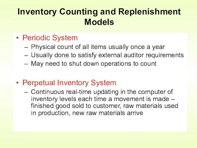 Periodic System Physical count of all items usually once a year Usually done