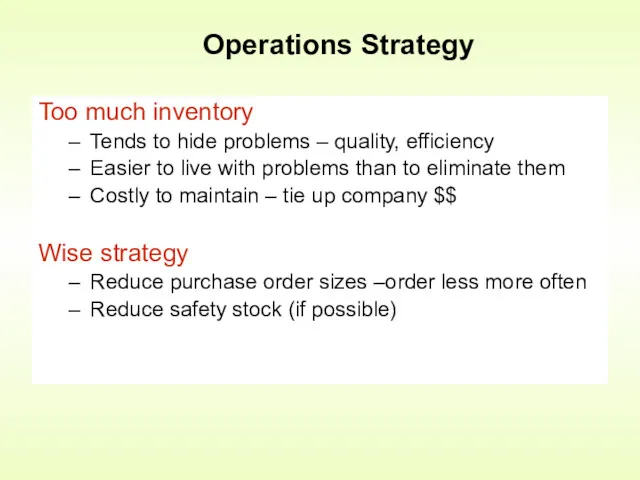 Too much inventory Tends to hide problems – quality, efficiency Easier to live