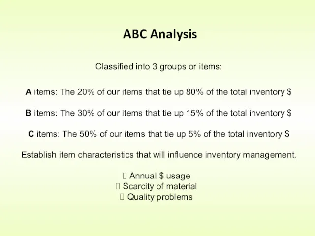 ABC Analysis Classified into 3 groups or items: A items: The 20% of