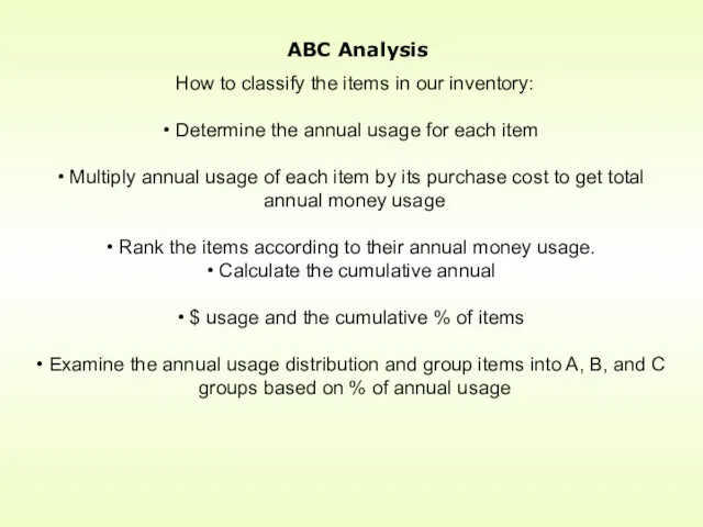 ABC Analysis How to classify the items in our inventory: Determine the annual