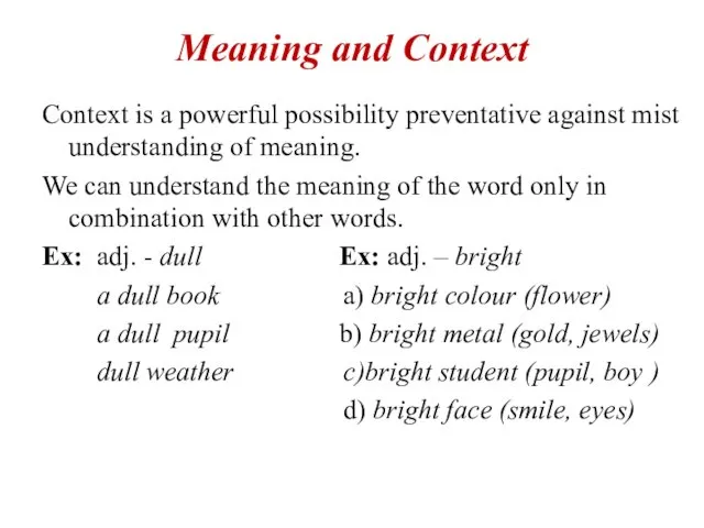 Meaning and Context Context is a powerful possibility preventative against