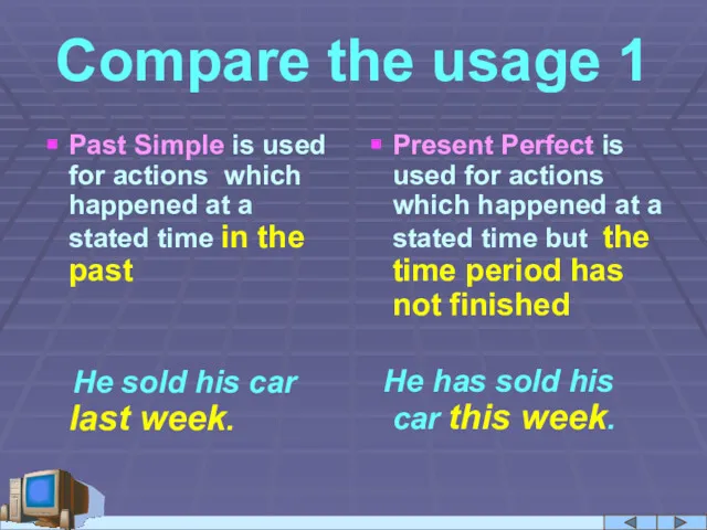 Compare the usage 1 Past Simple is used for actions