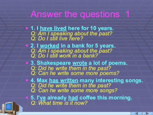 Answer the questions 1 1. I have lived here for