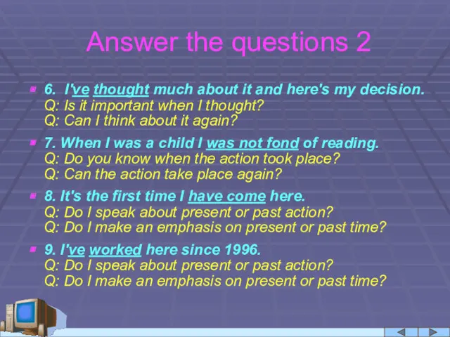 Answer the questions 2 6. I've thought much about it