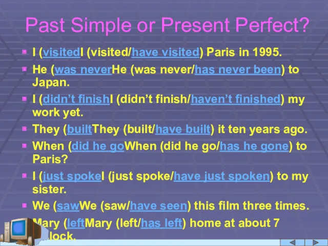 Past Simple or Present Perfect? I (visitedI (visited/have visited) Paris