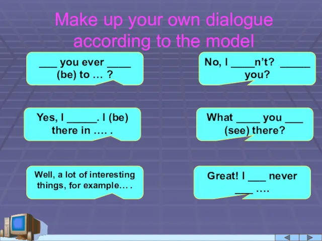 Make up your own dialogue according to the model No,