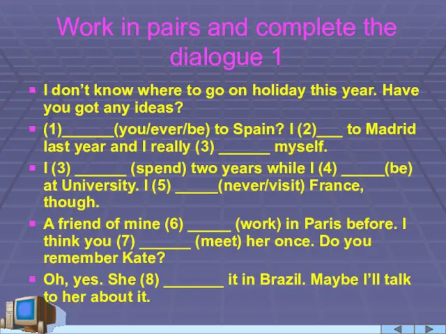 Work in pairs and complete the dialogue 1 I don’t