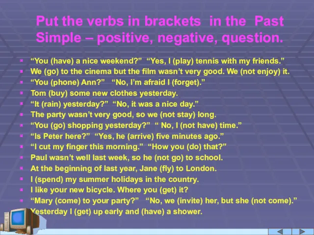 Put the verbs in brackets in the Past Simple –