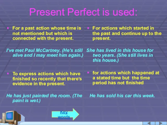 Present Perfect is used: For a past action whose time