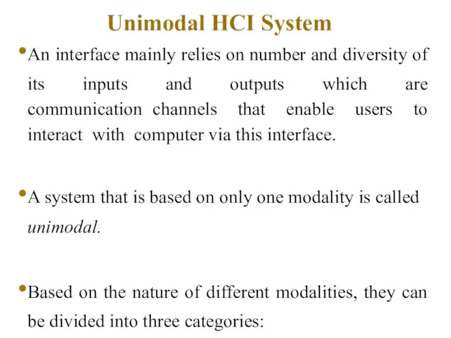 Unimodal HCI System An interface mainly relies on number and diversity of its