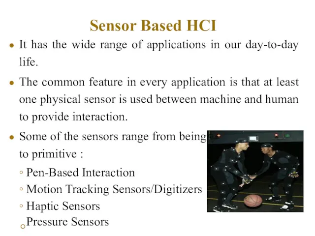 Sensor Based HCI It has the wide range of applications in our day-to-day