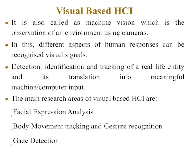 Visual Based HCI It is also called as machine vision which is the