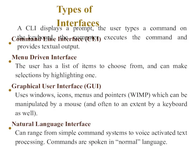 Types of Interfaces •Command Line Interface (CLI) A CLI displays a prompt, the