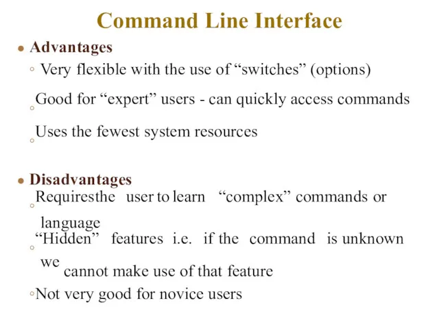 Advantages ◦ Very flexible with the use of “switches” (options) ◦Good for “expert”