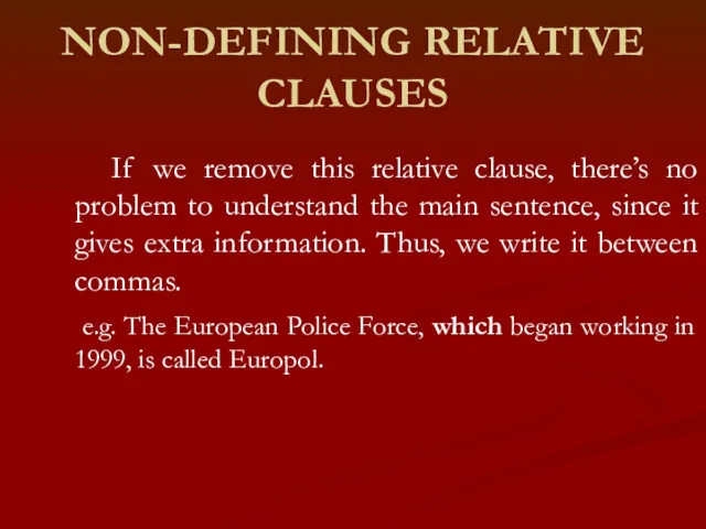 NON-DEFINING RELATIVE CLAUSES If we remove this relative clause, there’s no problem to