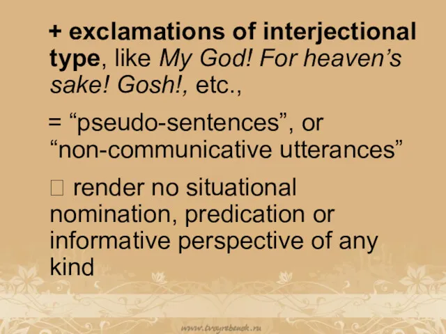 + exclamations of interjectional type, like My God! For heaven’s